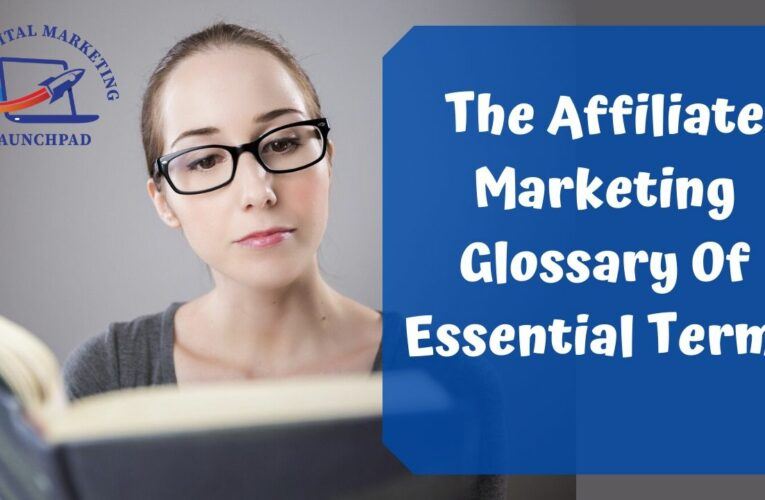 The Affiliate Marketing Glossary Of Essential Terms